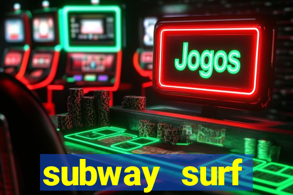 subway surf deposito 1 real